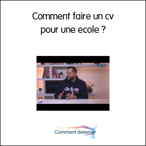 Comment faire un cv pour une école